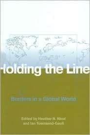 Holding the Line Borders in a Global World, (0774809310), Heather N 
