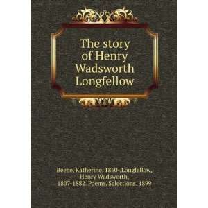   Longfellow Katherine Longfellow, Henry Wadsworth, Beebe Books