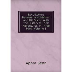   of Their Adventures. in Three Parts, Volume 1 Aphra Behn Books
