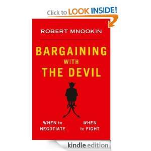Bargaining with the Devil when to negotiate, when to fight Robert 