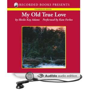  My Old True Love (Audible Audio Edition) Sheila Kay Adams 