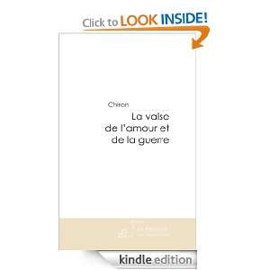 La valse de lamour et de la guerre (French Edition) Chiron  