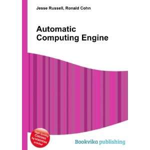    Automatic Computing Engine Ronald Cohn Jesse Russell Books