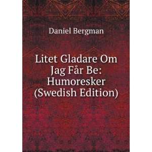   Om Jag FÃ¥r Be Humoresker (Swedish Edition) Daniel Bergman Books