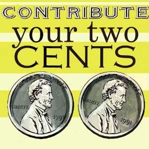  Contribute Your Two Cents Canvas Reproduction