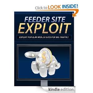 Feeder Site Exploit   Exploit Popular Web 2.0 Sites For Big Traffic 