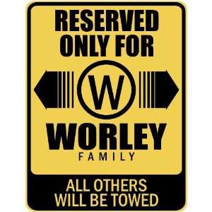   RESERVED ONLY FOR WORLEY FAMILY  PARKING SIGN