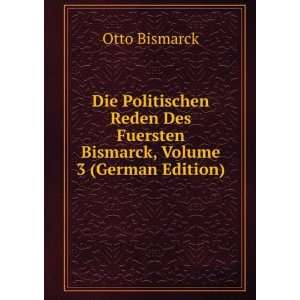   Des Fuersten Bismarck, Volume 3 (German Edition) Otto Bismarck Books