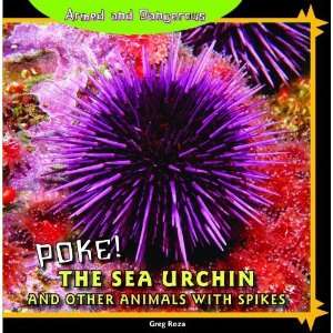  The Sea Urchin and Other Animals With Spikes (Armed and Dangerous 