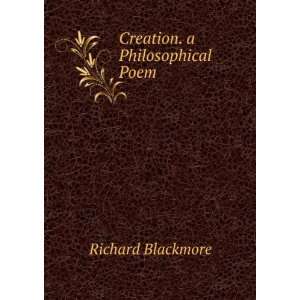 Creation. a Philosophical Poem Richard Blackmore  Books