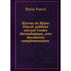   chronologique, avec documents comple?mentaires . Blaise Pascal Books