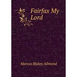  Fairfax My Lord Marcus Blakey Allmond Books