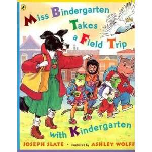   Trip with Kindergarten [MISS BINDERGARTEN TAKES A FIEL]  N/A  Books