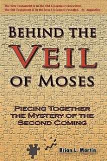 Behind the Veil of Moses NEW by Brain L. Martin 9781607912699  