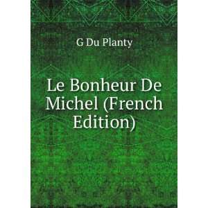  Le Bonheur De Michel (French Edition) G Du Planty Books