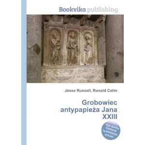   Grobowiec antypapieÅ¼a Jana XXIII Ronald Cohn Jesse Russell Books