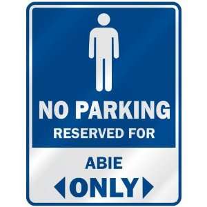   NO PARKING RESEVED FOR ABIE ONLY  PARKING SIGN