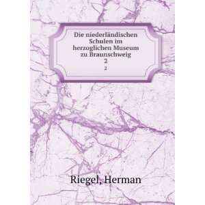   im herzoglichen Museum zu Braunschweig. 2 Herman Riegel Books