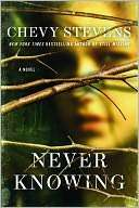   Never Knowing by Chevy Stevens, St. Martins Press 