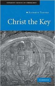 Christ the Key, (0521732778), Kathryn Tanner, Textbooks   Barnes 
