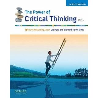 The Power of Critical Thinking Effective Reasoning About Ordinary and 