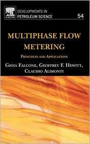 Multiphase Flow Metering Principles and Applications, Vol. 54 