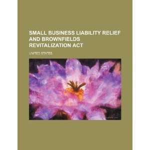   Brownfields Revitalization Act (9781234182151) United States. Books