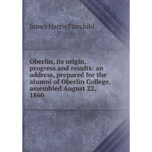  Oberlin, its origin, progress and results an address 