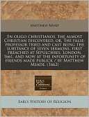 En Oligo Christianos, the Almost Christian Discovered, Or, the False 