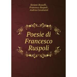  Poesie di Francesco Ruspoli Francesco Ruspoli , Andrea 