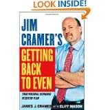 Jim Cramers Getting Back to Even by James J. Cramer and Cliff Mason 