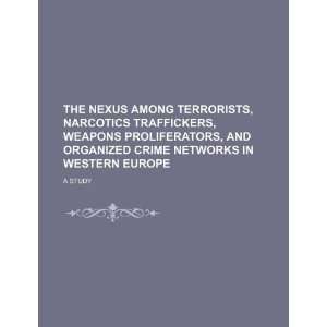  The nexus among terrorists, narcotics traffickers, weapons 