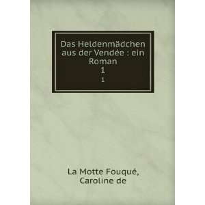   ein Roman. 1 Caroline de La Motte FouquÃ©  Books