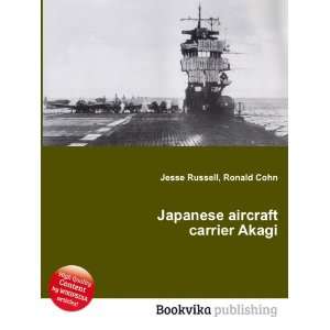  Japanese aircraft carrier Akagi Ronald Cohn Jesse Russell 
