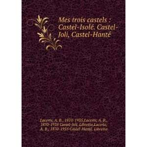   ,Lacerte, A. B., 1870 1935 Castel HantÃ©. Libretto Lacerte Books
