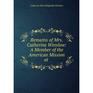   of the American Mission at . Catherine Mary Reignolds Winslow Books