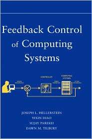 Feedback Control of Computing Systems, (047126637X), Joseph L 
