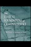 The Ethical Foundations of Criminal Justice, (0849391164), Richard A 
