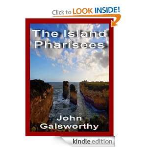 The Island Pharisees (Annotated) John Galsworthy  Kindle 