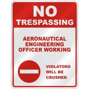 NO TRESPASSING  AERONAUTICAL ENGINEERING OFFICER WORKING 