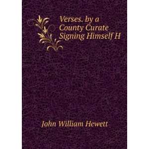  Verses. by a County Curate Signing Himself H John William 