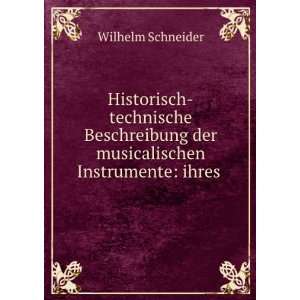   der musicalischen Instrumente ihres . Wilhelm Schneider Books