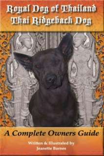   Royal Dog of Thailand, Thai Ridgeback Dog A Complete 