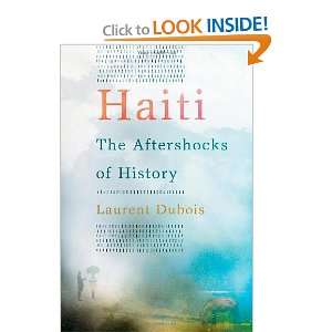  Haiti The Aftershocks of History [Hardcover] Laurent 