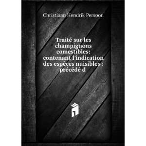   nuisibles  prÃ©cÃ©dÃ© d . Christiaan Hendrik Persoon Books