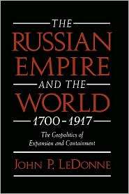 The Russian Empire and the World, 1700 1917 The Geopolitics of 