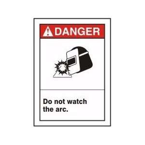  DANGER DO NOT WATCH THE ARC (W/GRAPHIC) Sign   14 x 10 