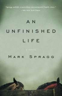   An Unfinished Life by Mark Spragg, Knopf Doubleday 