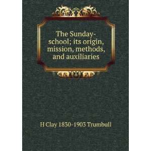   , mission, methods, and auxiliaries H Clay 1830 1903 Trumbull Books