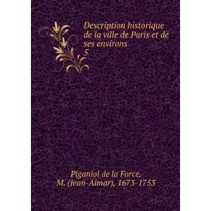   environs. 5 M. (Jean Aimar), 1673 1753 Piganiol de la Force Books